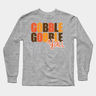 Gobble Gobble Y'all Long Sleeve T-Shirt